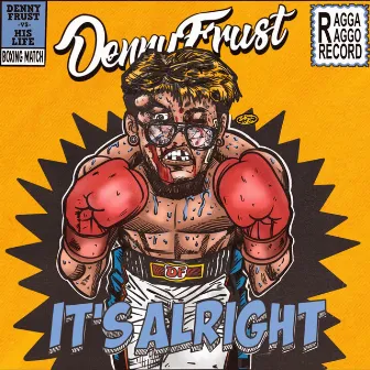 It's Alright by Denny Frust