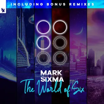 The World of Six (Incl. Bonus Remixes) by Mark Sixma