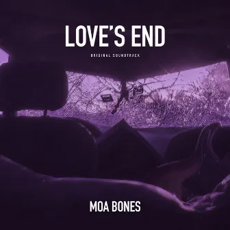 Love's End (Original Soundtrack) by Moa Bones