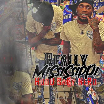 Really Mississippi by Hood Baby Nero