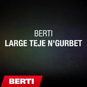 Large Teje N'Gurbet 2o16 by Berti