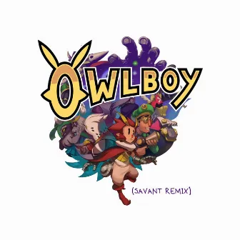 Owlboy Theme (Savant Remix) by Jonathan Geer