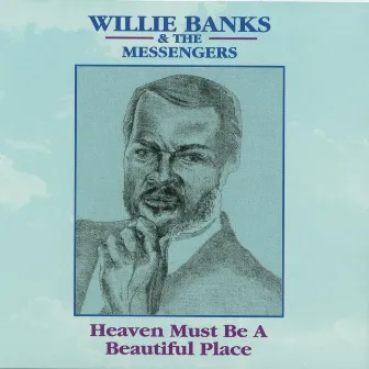 Heaven Must Be A Beautiful Place by Willie Banks