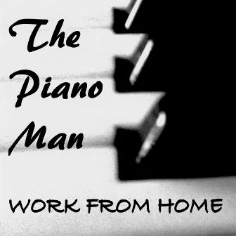 Work from Home by The Piano Man