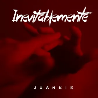 Inevitablemente by JUANKIE