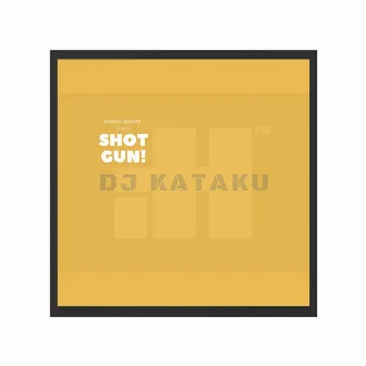 Shotgun by DJ Kataku