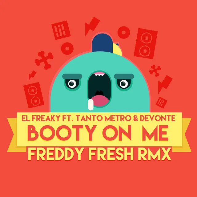 Booty on Me (feat. Tanto Metro & Devonte) - Freddy Fresh Remix