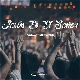 Jesús Es el Señor by Smikar & Grace