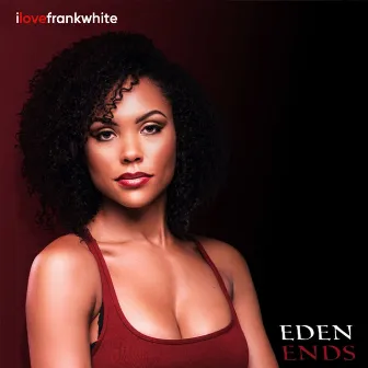 Eden Ends - EP by ilovefrankwhite