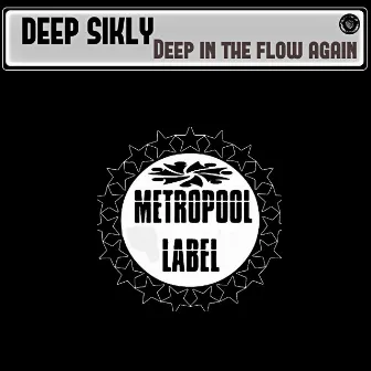 Deep in the Flow Again by Deep Sikly