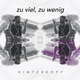 Zu viel, zu wenig by Hinterkopf