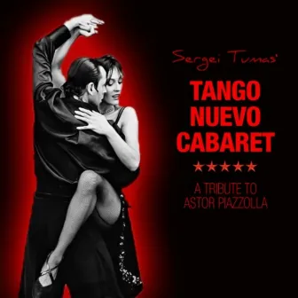 Tango Nuevo Cabaret: A Tribute to Astor Piazzolla (Tango Meets Jazz) by Sergei Tumas