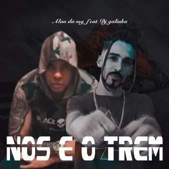 Nós É O Trem by Mc Alan Da Mg