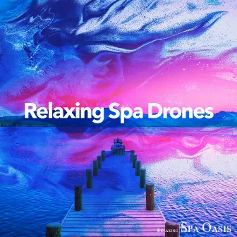 Relaxing Spa Drones by Relaxing Spa Oasis