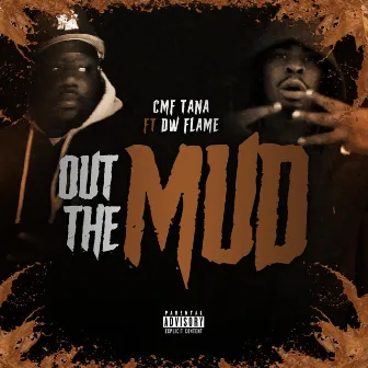 Out The Mud by CMF Tana