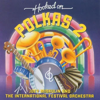 Hooked On Polkas 2 by Joey Miskulin & The International Festival Orchestra