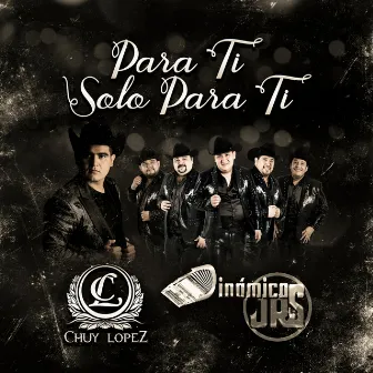 Para Ti Solo para Ti by Chuy Lopez