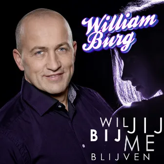 Wil Jij Bij Me Blijven by William Burg