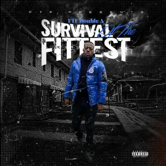 Survival Of The Fittest by FTF Double A