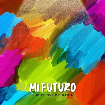 Mi Futuro by Buddylove