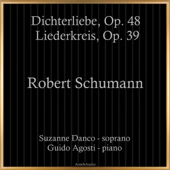 Robert Schumann: Dichterliebe, Op. 48 - Liederkreis, Op. 39 by Guido Agosti