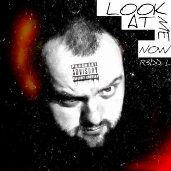 Look at Me Now by R3DD L