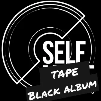 Self Tape Black Album by Self Made