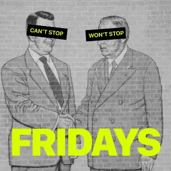 Fridays by Can't Stop Won't Stop