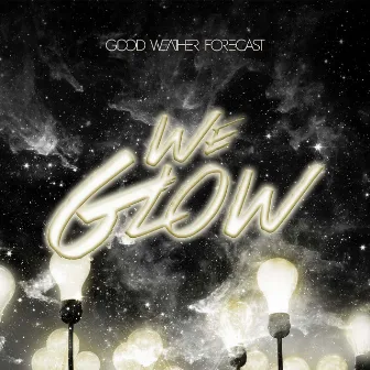 We Glow by Good Weather Forecast