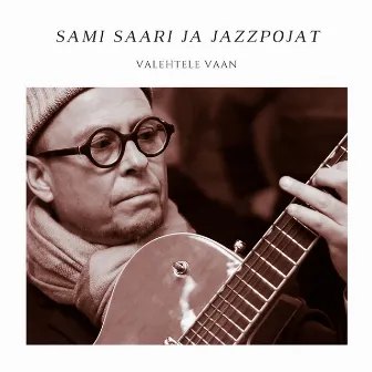 Valehtele vaan by Sami Saari ja Jazzpojat