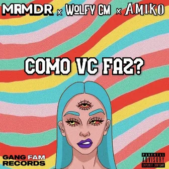 Como Vc Faz? (with Wolfy CM & Amiko) by mrmdr