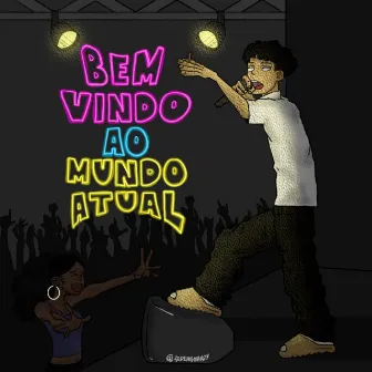 Bem Vindo Ao Mundo Atual by Young Skinner