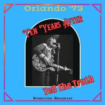 Tell The Truth (Live Orlando '73) by Ten Years After