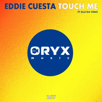 Touch Me by Eddie Cuesta