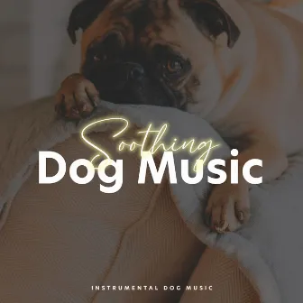 Soothing Dog Music by Instrumental Dog Music