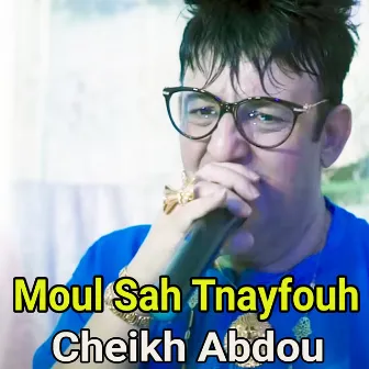 Moul Sah Tnayfouh by Cheikh Abdou