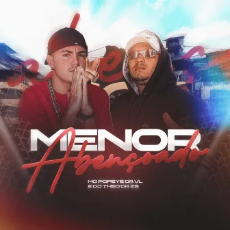 MENOR ABENÇOADO by MC POPEYE DA VL