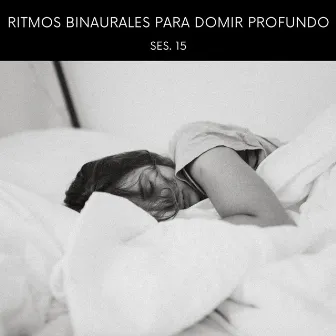 Ritmos Binaurales Para Domir Profundo Ses. 15 by Ondas Alfa Colectivo