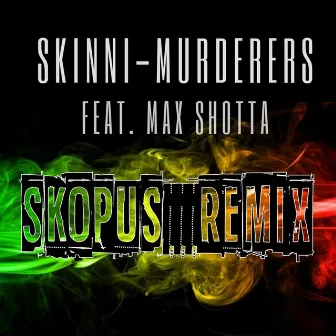 Murderers (SkOpus Remix) by Skinni