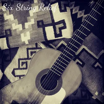 Six String Relief by Romantic Relaxing Guitar Instrumentals