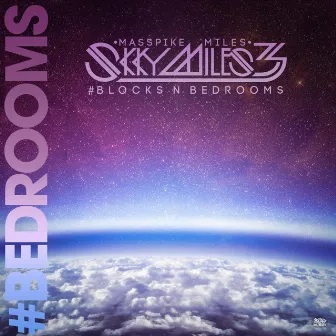 Skky Miles 3 #BlocksNbedRooms Pt. 1. #Bedrooms by Masspike Miles