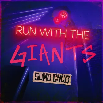 Run with the Giants by Sumo Cyco