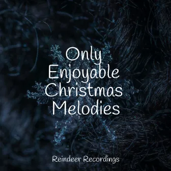 Only Enjoyable Christmas Melodies by Italian Christmas Music Academy