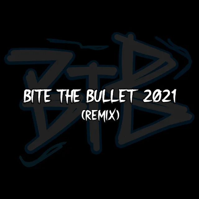 Bite the Bullet 2021 (Remix)