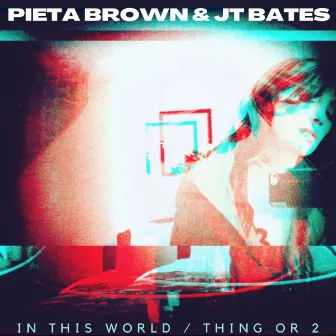 In This World / Thing or 2 by JT Bates