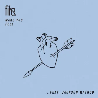 Make You Feel by fika