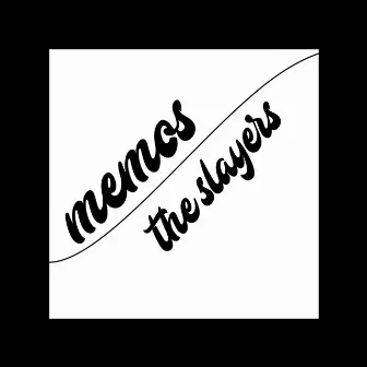 MEMOS by The Slayers