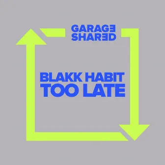 Too Late by Blakk Habit