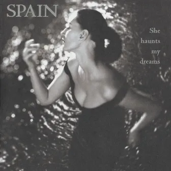 She Haunts My Dreams by Spain