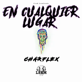 En Cualquier Lugar by Charflex